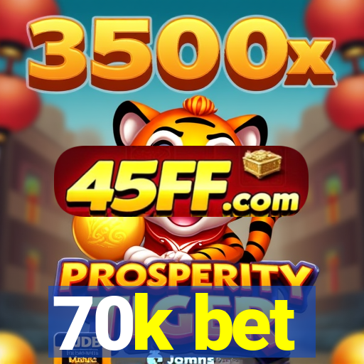 70k bet
